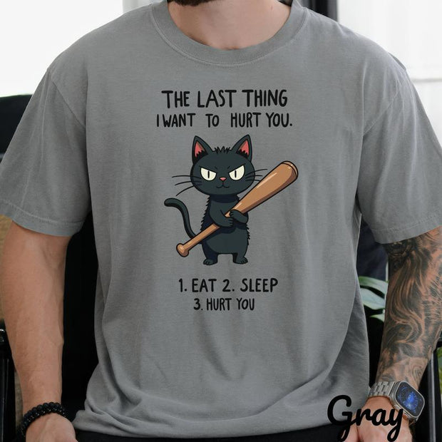 The Last Thing I Want Graphic Cat Humorous T-Shirt