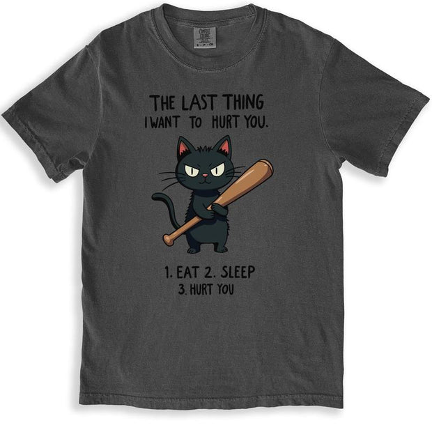 The Last Thing I Want Graphic Cat Humorous T-Shirt