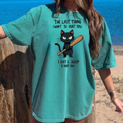 The Last Thing I Want Graphic Cat Humorous T-Shirt