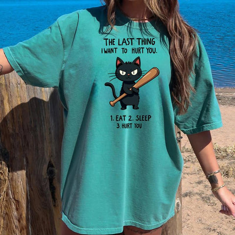 The Last Thing I Want Graphic Cat Humorous T-Shirt