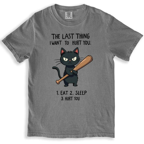 The Last Thing I Want Graphic Cat Humorous T-Shirt