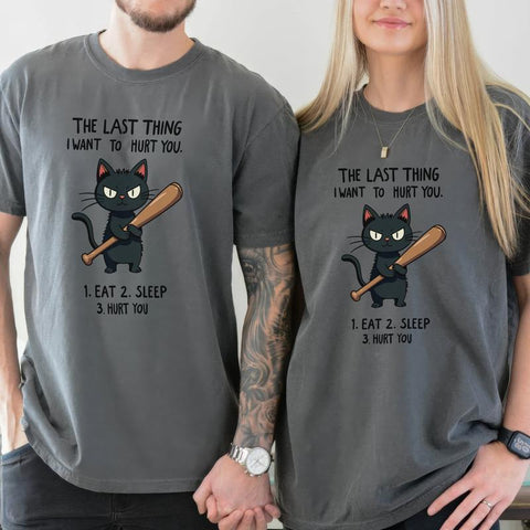 The Last Thing I Want Graphic Cat Humorous T-Shirt